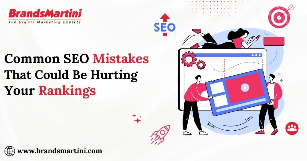 common seo mistakes that could be hurting your rankings